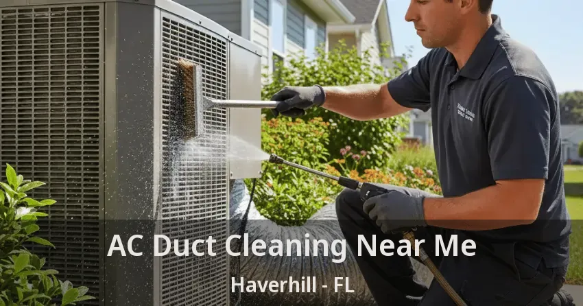 AC Duct Cleaning Near Me Haverhill - FL