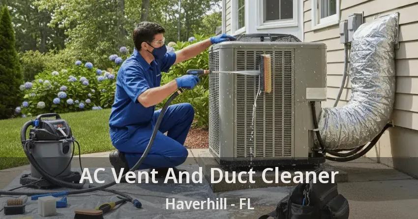 AC Vent And Duct Cleaner Haverhill - FL AC Vent And Duct Cleaner Haverhill - FL