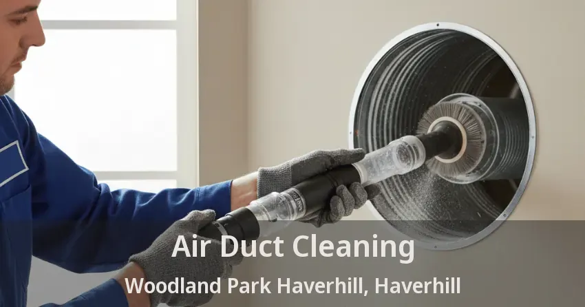 Air Duct Cleaning Woodland Park Haverhill, Haverhill - FL