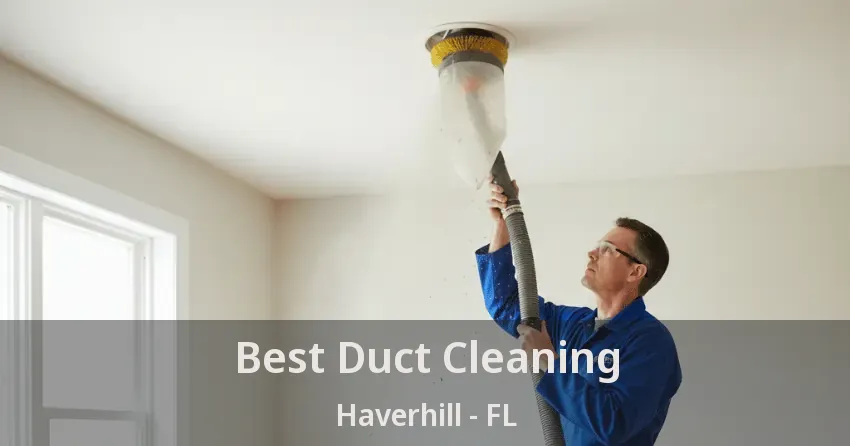Best Duct Cleaning Haverhill - FL