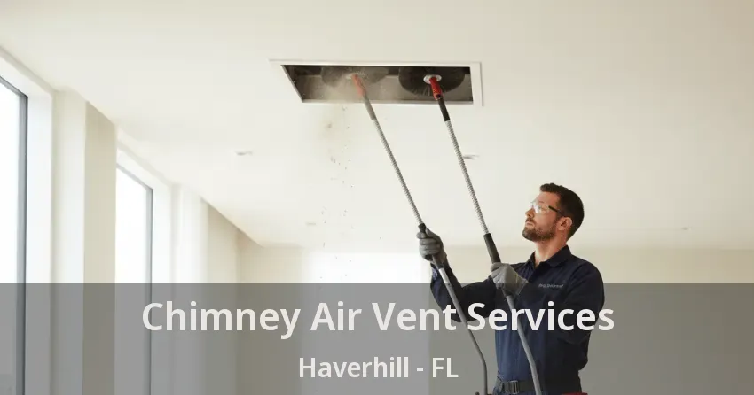 Chimney Air Vent Services Haverhill - FL
