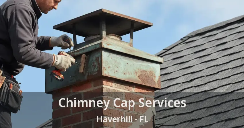 Chimney Cap Services Haverhill - FL