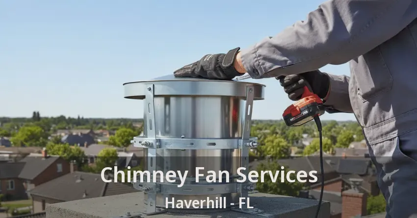 Chimney Fan Services Haverhill - FL