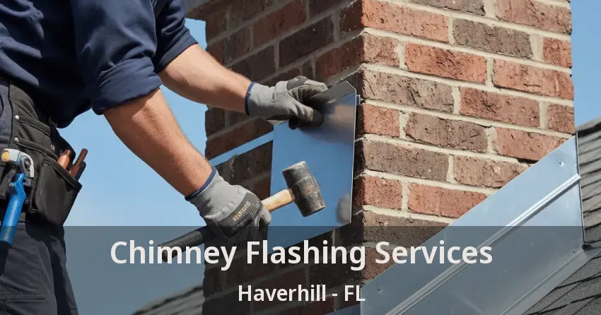 Chimney Flashing Services Haverhill - FL