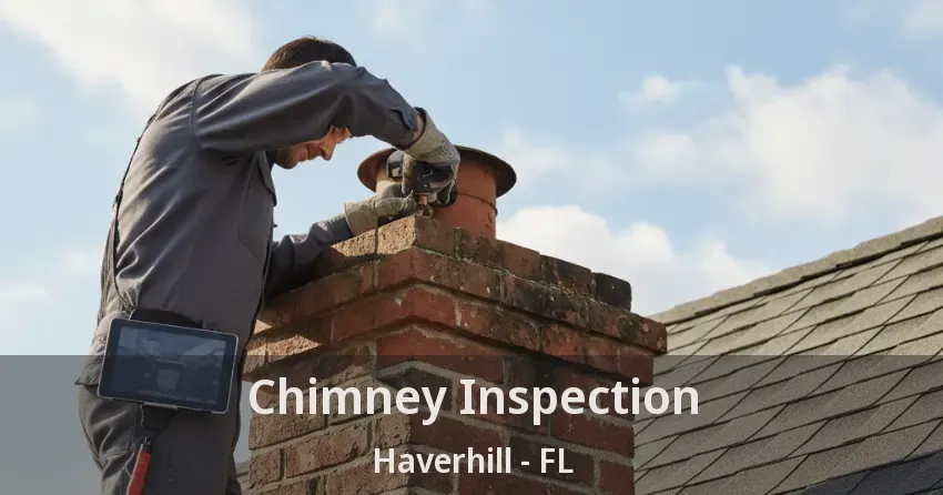 Chimney Inspection Haverhill - FL Chimney Inspection Haverhill - FL