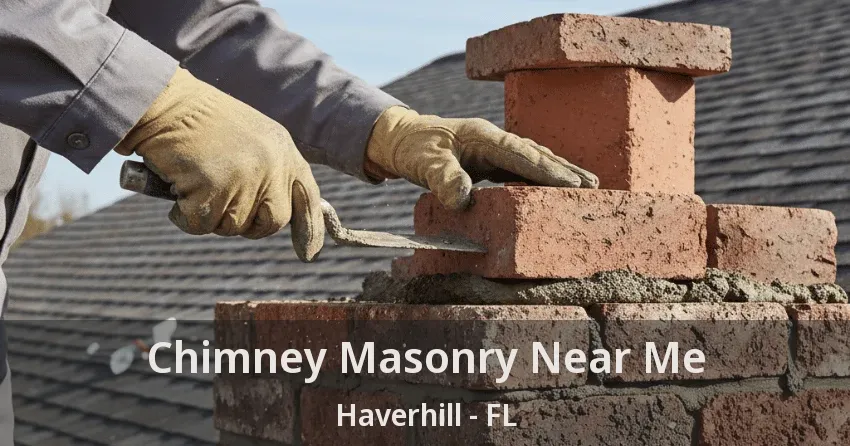 Chimney Masonry Near Me Haverhill - FL