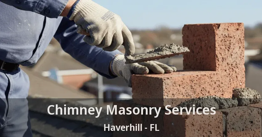 Chimney Masonry Services Haverhill - FL Chimney Masonry Services Haverhill - FL