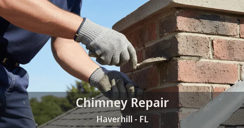 Chimney Repair Haverhill - FL Chimney Repair Haverhill - FL