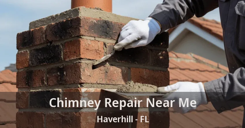 Chimney Repair Near Me Haverhill - FL