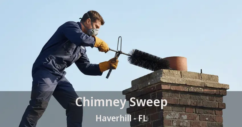Chimney Sweep Haverhill - FL