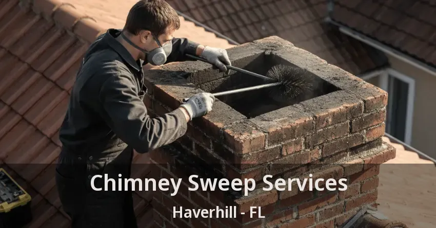 Chimney Sweep Services Haverhill - FL Chimney Sweep Services Haverhill - FL