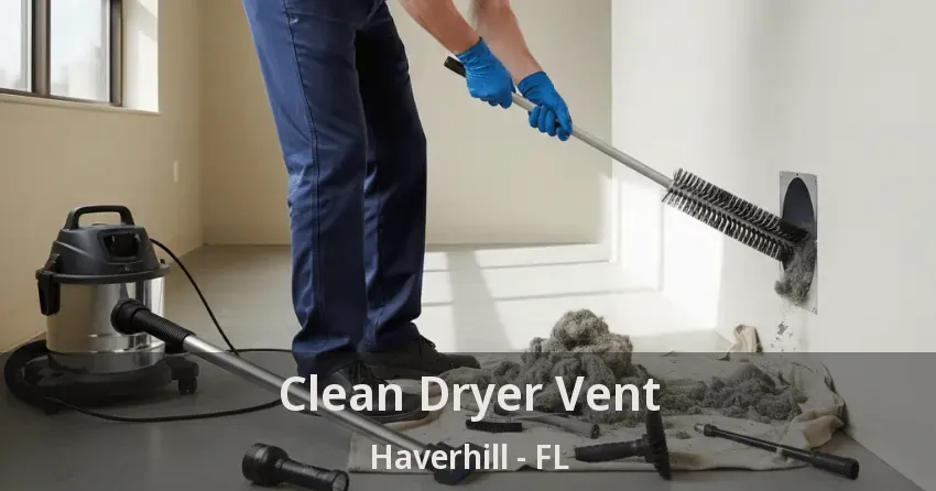 Clean Dryer Vent Haverhill - FL