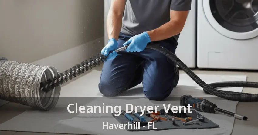 Cleaning Dryer Vent Haverhill - FL