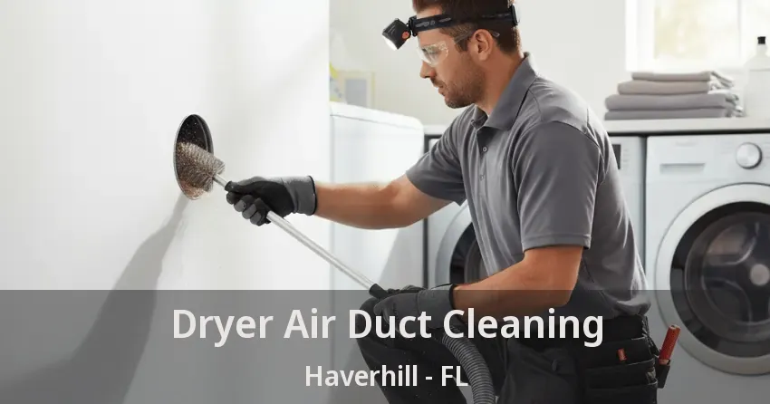 Dryer Air Duct Cleaning Haverhill - FL