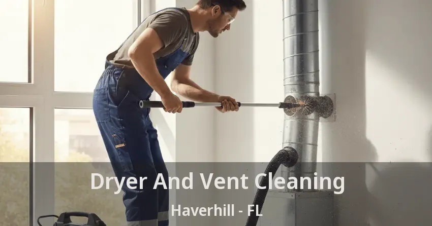 Dryer And Vent Cleaning Haverhill - FL Dryer And Vent Cleaning Haverhill - FL