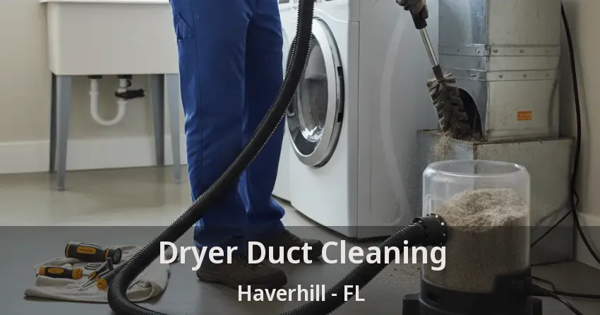 Dryer Duct Cleaning Haverhill - FL
