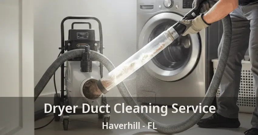 Dryer Duct Cleaning Service Haverhill - FL