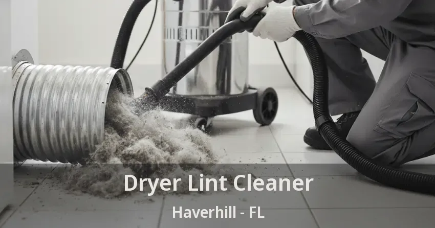 Dryer Lint Cleaner Haverhill - FL