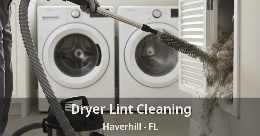 Dryer Lint Cleaning Haverhill - FL