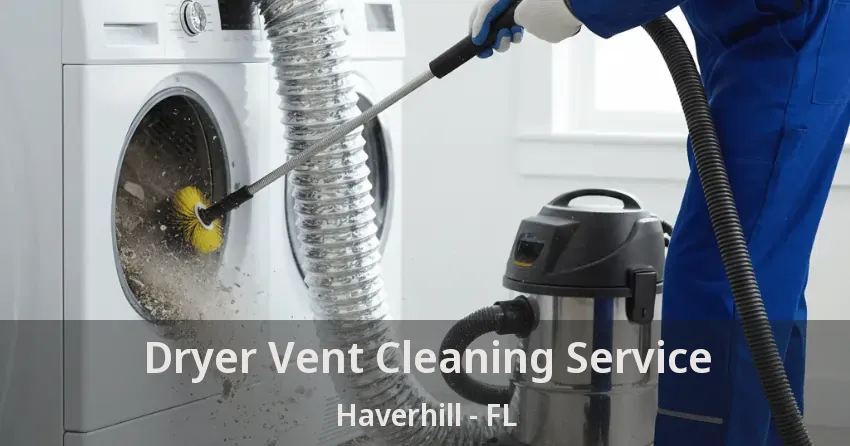 Dryer Vent Cleaning Service Haverhill - FL