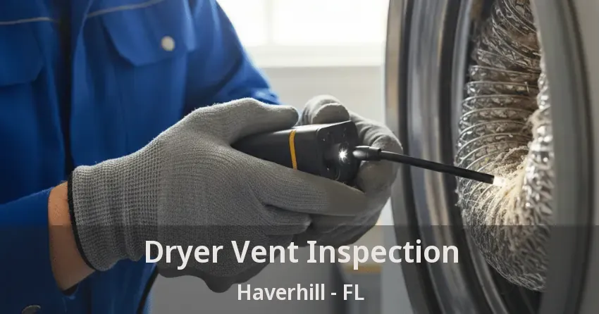 Dryer Vent Inspection Haverhill - FL