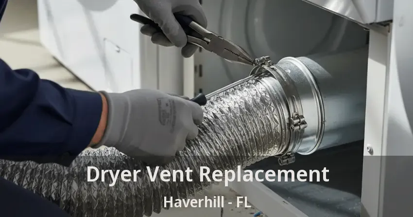 Dryer Vent Replacement Haverhill - FL