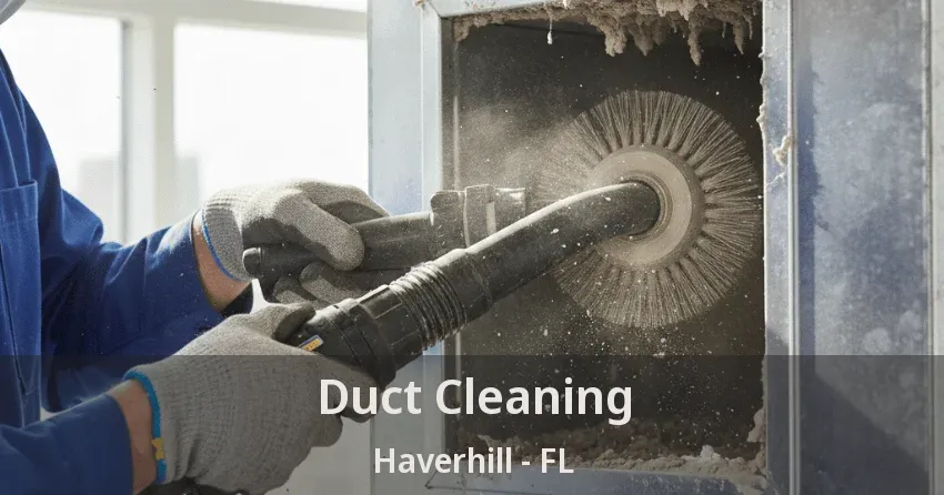 Duct Cleaning Haverhill - FL
