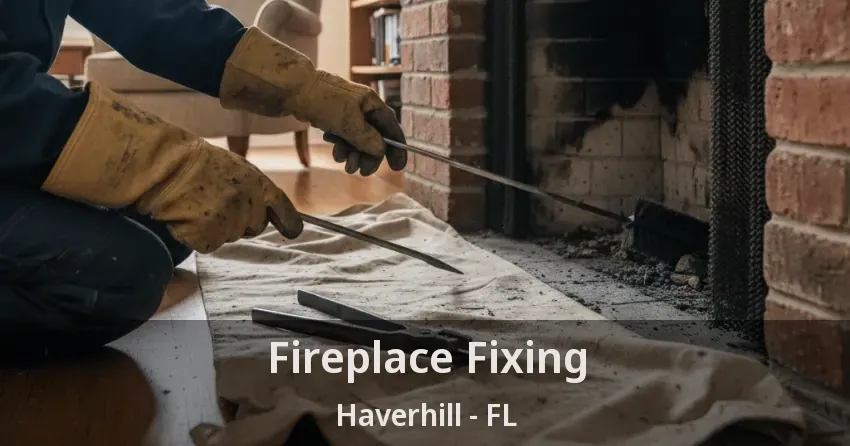 Fireplace Fixing Haverhill - FL