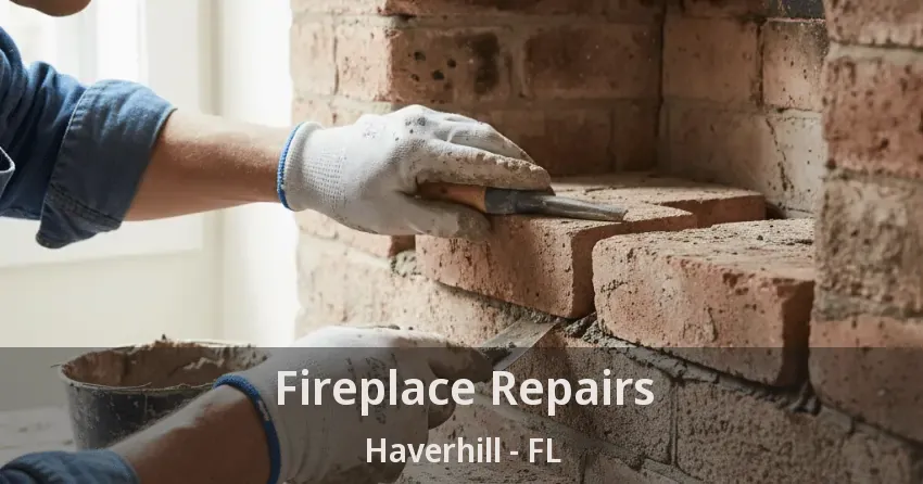Fireplace Repairs Haverhill - FL Fireplace Repairs Haverhill - FL
