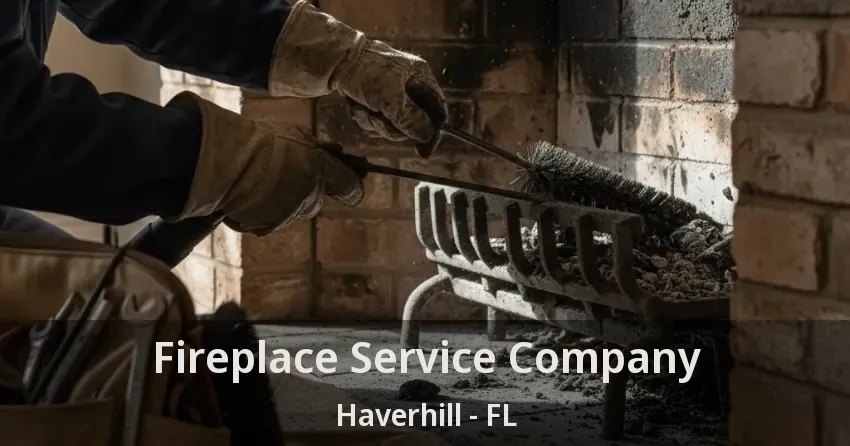 Fireplace Service Company Haverhill - FL