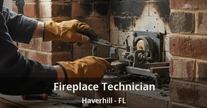 Fireplace Technician Haverhill - FL Fireplace Technician Haverhill - FL