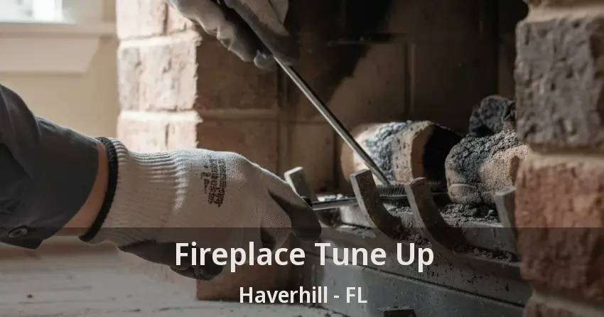 Fireplace Tune Up Haverhill - FL Fireplace Tune Up Haverhill - FL