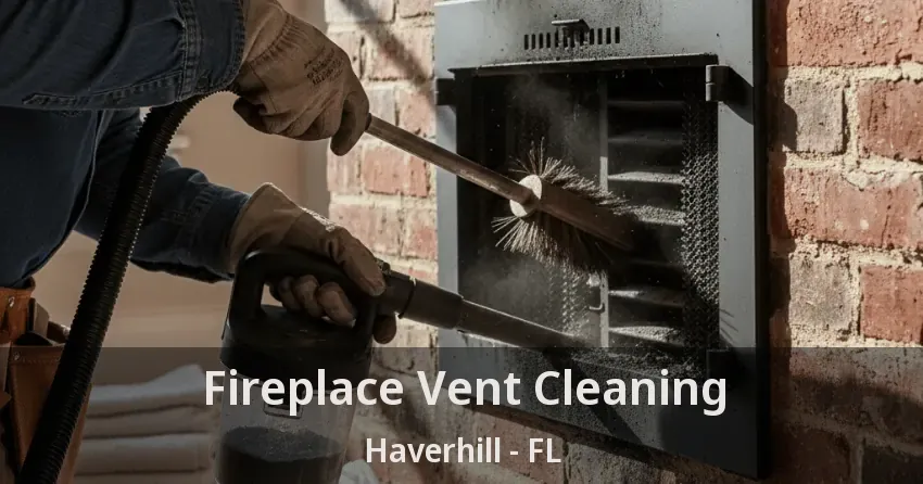Fireplace Vent Cleaning Haverhill - FL