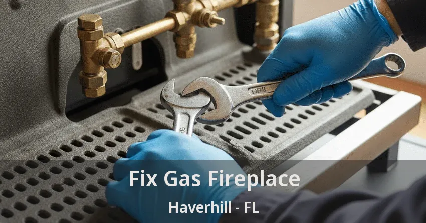 Fix Gas Fireplace Haverhill - FL