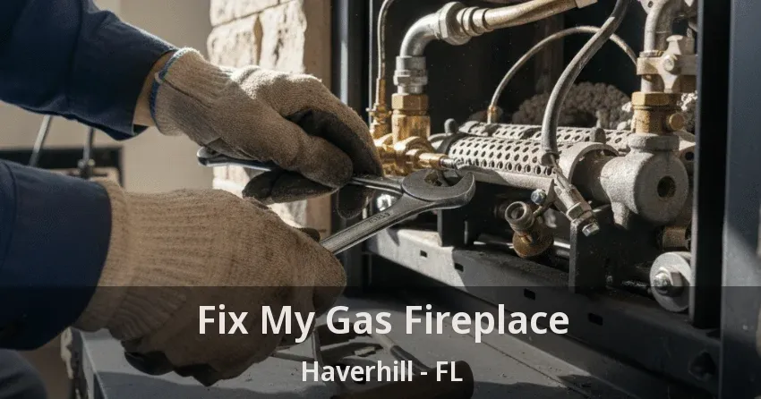 Fix My Gas Fireplace Haverhill - FL