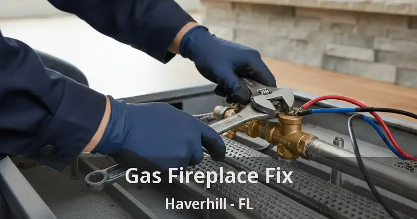 Gas Fireplace Fix Haverhill - FL