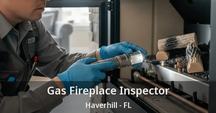 Gas Fireplace Inspector Haverhill - FL