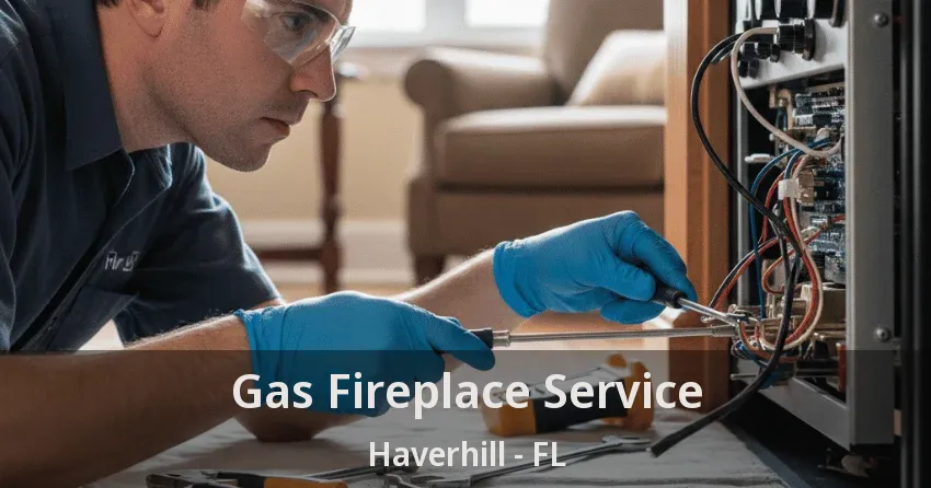 Gas Fireplace Service Haverhill - FL