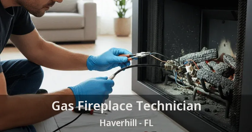 Gas Fireplace Technician Haverhill - FL