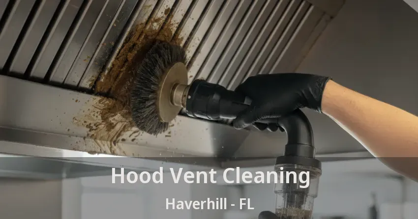 Hood Vent Cleaning Haverhill - FL