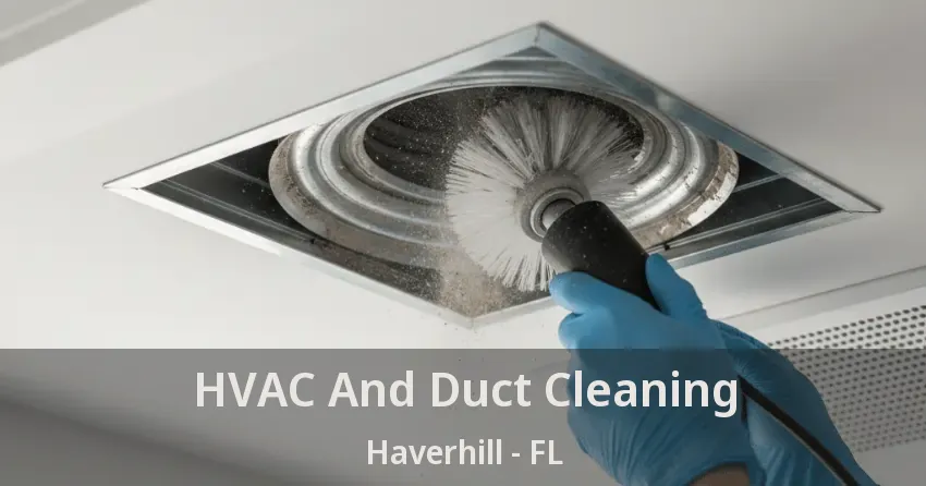 HVAC And Duct Cleaning Haverhill - FL HVAC And Duct Cleaning Haverhill - FL