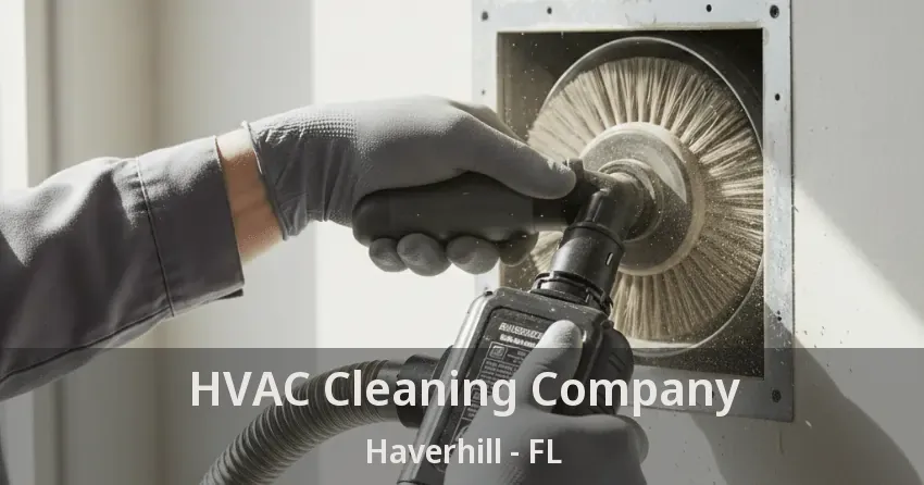 HVAC Cleaning Company Haverhill - FL