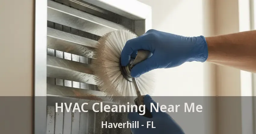 HVAC Cleaning Near Me Haverhill - FL
