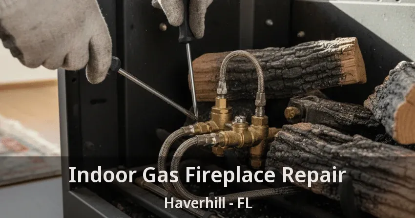 Indoor Gas Fireplace Repair Haverhill - FL