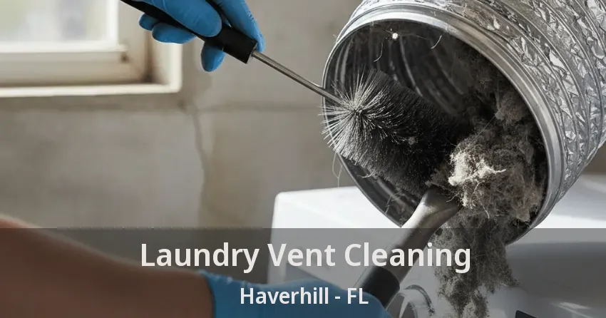 Laundry Vent Cleaning Haverhill - FL