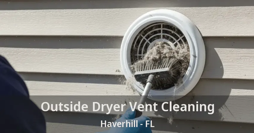 Outside Dryer Vent Cleaning Haverhill - FL