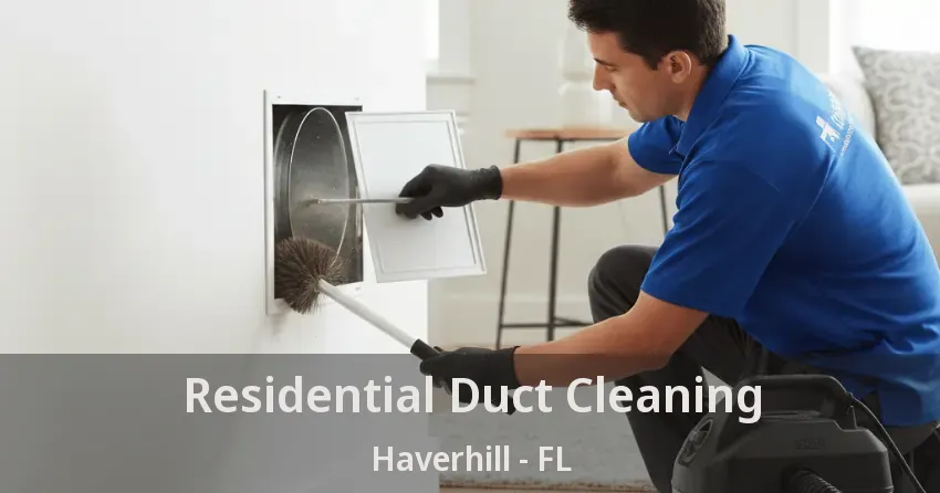 Residential Duct Cleaning Haverhill - FL