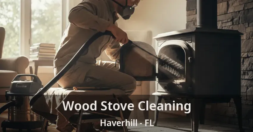 Wood Stove Cleaning Haverhill - FL